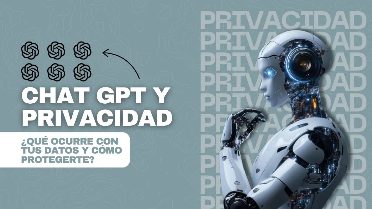 Portada del artículo «ChatGPT y Privacidad: ¿Qué ocurre con tus datos y cómo protegerte?»