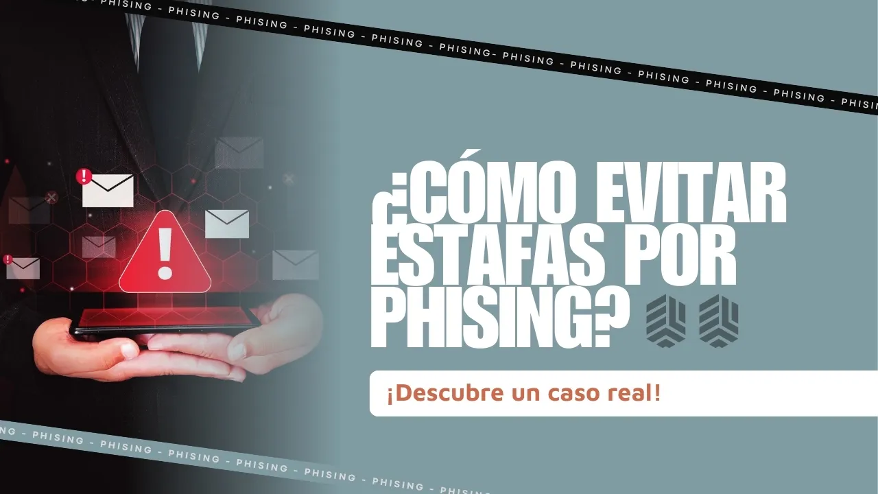 Portada del artículo «¿Cómo evitar estafas por phishing en empresas? Conoce un caso real»