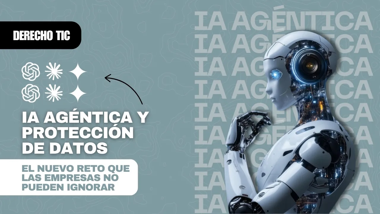 Portada del artículo «IA agéntica y protección de datos: el nuevo reto que las empresas no pueden ignorar»