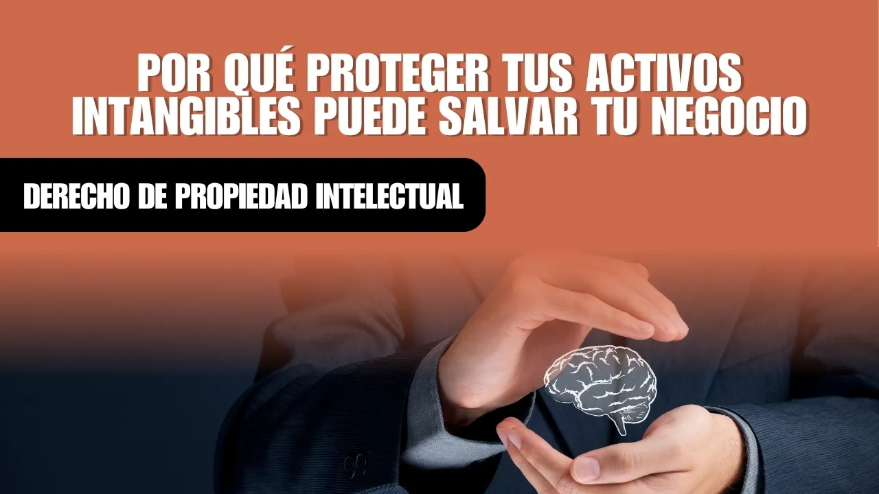 Portada del artículo «Marcas, patentes y software: por qué proteger tus activos intangibles puede salvar tu negocio»
