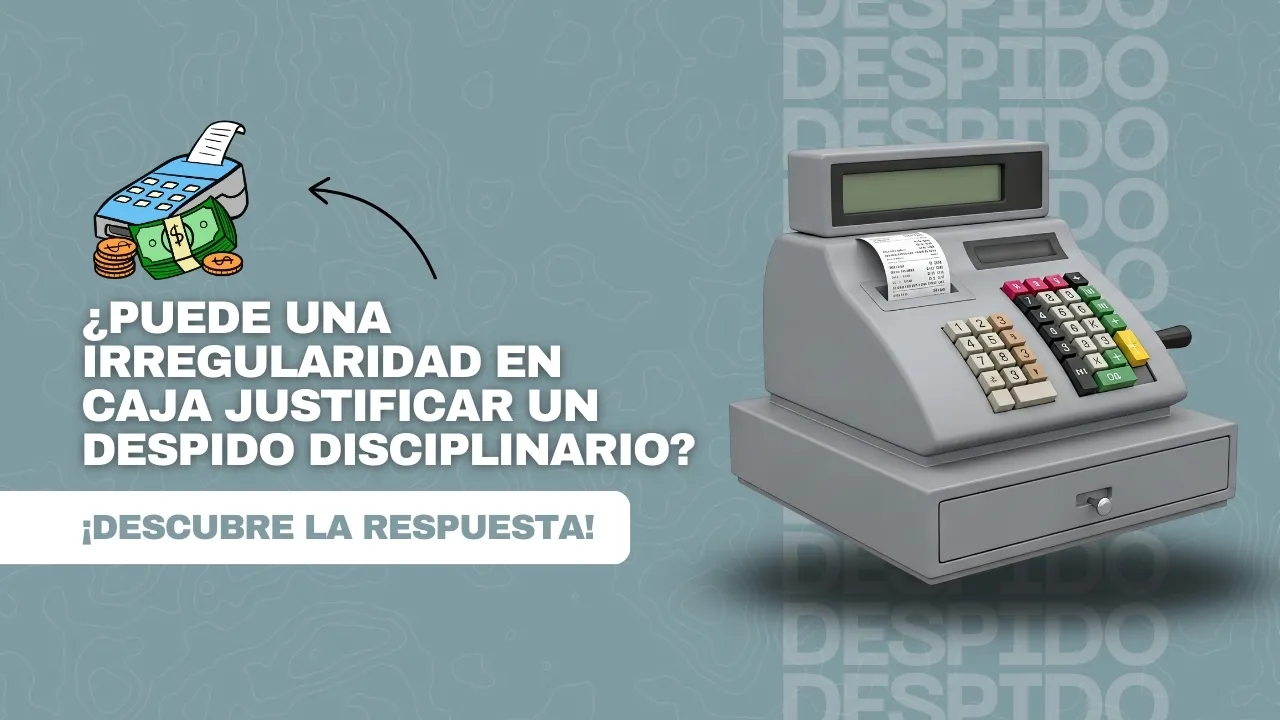 Portada del artículo «¿Puede una irregularidad en caja justificar un despido disciplinario en la empresa?»